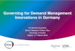 Governing for Demand Management Innovations in Germanyprojects.exeter.ac.uk/igov/wp-content/uploads/2016/... · • Governance: objectives, policies, rules and incentives, as well