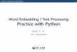 WordEmbedding / Text Processing Practice with …...WordEmbedding / Text Processing Practice with Python 2018. 5. 11. Lee, Gyeongbok CSI4108-01 ARTIFICIAL INTELLIGENCE 1 Contents •