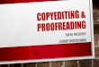 Copyediting & proofreading proofreading copyediting . COPYEDITING ... GET YOUR FACTS RIGHT SAVE FACE