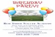 Birthday Party!Have your next birthday party @ The Robbinsville Fieldhouse 2 hour party for $300 Coach provided • You must bring your own food/drink/birthday cake email: info@bobsmithsoccer.com