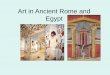Art in Ancient Rome and Egypt - Weebly€¦ · • Roman styles of art were “borrowed” and expanded upon from the Ancient Egyptian Cultures. Although differences do occur between
