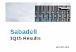 1Q15 Results presentation - grupbancsabadell.com · Sabadell cautions that this presentation may contain forward looking statements with respect to the business. financial condition