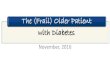 The (Frail) Older Patient with Diabetes · 2016-11-17 · CAQ (Geriatrics) Owensboro Health ... Anorexia Functional decline . Depression Multimorbidity. They include a number of clinical