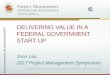 Delivering Value in a Federal Government Start Uppmsymposium.umd.edu/pm2017/wp-content/uploads/... · UMD Project Management Symposium May 4-5, 2017 Slide 1 ... DELIVERING VALUE IN