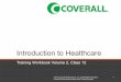 Introduction to Healthcare - Coverall · Introduction to Healthcare Workbook Volume 2: Class 12 –Introduction to Healthcare The healthcare market presents enormous opportunity for