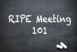 Newcomers HPH RIPE77 wide - RIPE 77 – …RIPE NCC Services Routing Measurement, Analysis and Tools (MAT) RIPE Working Group Chairs Martin Ondrej Kurtis João Nina Address Policy