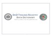 DOD TRAUMA REGISTRY DATA DICTIONARY · 2019-11-18 · data-driven trauma system development and improvement in addition to the collection of trauma data. As part of its data collection