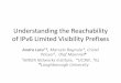 Understanding the Reachability of IPv6 Limited Visibility Prefixes - RIPE … · 2014-05-13 · Limited Visibility Prefixes •110 IPv6 global routing tables –~16,500 IPv6 prefixes