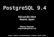 PostgreSQL 9 - Magnus Hagander · 2015-12-31 · PostgreSQL 9.4 PGConf.EU 2014 Madrid, Spain Magnus Hagander magnus@hagander.net PRODUCTS • CONSULTING • APPLICATION MANAGEMENT