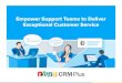 Empower Support Teams to Deliver Exceptional Customer Service · customer service tools to offer personalized service. With CRM and customer service, businesses can establish strategic