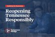 Guidelines for Businesses Reopening Tennessee Responsibly · Guidelines for Opening Tennessee Businesses 2 In the weeks since Governor Bill Lee implemented the Safer at Home order,