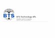 BTS Technology Kft....1.1 BTS Tech history Company BTS Technology, Kft was established in 2017 as a company providing Quality services solutions to local and foreign partners to support