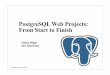 PostgreSQL Web Projects From Start to Finish€¦ · PostgreSQL Open Source ... 25% market share in Japan ... Busy Community