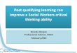 Post qualifying learning can improve a Social Workers ... · Post qualifying learning can improve a Social Workers critical thinking ability Brenda Horgan ... •We can show that