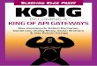 Kong: Becoming a King of API Gateways - Bleeding Edge Press · 2019-12-09 · Kong: Becoming a King of API Gateways By Alex Kovalevych, Robert Buchanan, Daniel Lee, Chelsy Mooy, Xavier
