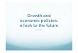 Growth and economic policies: a look to the futuremy.liuc.it/MatSup/2013/A83021/Growth and the economic policies... · Technological innovation(s) 3. Credit growth/unsustainable increase