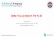 Data Visualization for fMRI...Data Visualization for MRI Cyril Pernet Centre for Clinical Brain Sciences (CCBS) Neuroimaging Sciences Edinburgh Biennial SPM course 2019 @CyrilRPernet