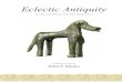 Eclectic Antiquity - Snite Museum of Art · 2017-12-27 · Introduction In 2004 Keith Bradley, chair of the Classics Department, spoke to me about undertaking the publication of a