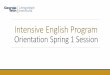 Intensive English Program - Language Institute · 2020-01-06 · The Intensive English Program ... Fall 2 – October-December. Finding Your Level Last Week Placement Test [Objective