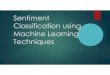 Sentiment Classification using Machine Learning Techniquescis.csuohio.edu/~sschung/CIS660/SentimentAnalysis... · 2002. Thumbs up? Sentiment Classification using Machine Learning