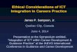 Ethical Considerations of ICT Integration in Careers …Ethical Considerations of ICT Integration in Careers Practice James P. Sampson, Jr. Quebec City, Canada June 4, 2014 Presentation
