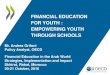 financial education for youth : empowering youth …pubdocs.worldbank.org/en/369651478111931354/breakout...financial education in schools Learning Framework 2005 - OECD Recommendation: