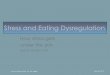 Stress and Eating - Cigna · 2016-09-17 · Lisa M. Groesz, Ph.D., Lic. PSY 24682 May 26, 2015 Objectives Learn eating disorder symptoms based on DSM 5 criteria Learn what stress