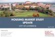 HOUSING MARKET STUDY UPDATE - Lawrence, Kansas · HOUSING MARKET STUDY UPDATE CITY OF LAWRENCE. 2 AGENDA Discussion Study Methodology ... and Perceptions of Needs – Resident surveys