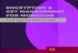 ENCRYPTION & KEY MANAGEMENT FOR MONGODB · 2014, and it became the default storage engine for MongoDB beginning with version 3.2. WiredTiger is optimized for high performance, scalability,