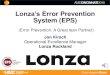 Lonza’s Error Prevention System (EPS) · EPS is Lonza’s systematic approach to predict, manage and prevent errors thus improving consistency and reliability in the areas of safety,
