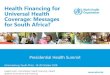 Health Financing for Universal Health Coverage: Messages for … · 2018-10-22 · UHC changed (or should have) the basis for public policy on health coverage (2) Unit of Analysis: