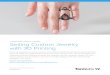 FORMLABS WHITE PAPER: Selling Custom Jewelry with 3D Printing Selling Custom Jewelry with 3D Printing
