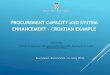 PROCUREMENT CAPACITY AND SYSTEM ENHANCEMENT …pubdocs.worldbank.org/en/592011525762416255/EN... · PROCUREMENT CAPACITY AND SYSTEM ENHANCEMENT –CROATIAN EXAMPLE Nina Čulina Ministry
