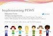 Implementing PEWS - NHS England€¦ · PEWS Cycles 1-9 . A P S . D A P S D A P S. D A. P S. D Cycle 1: First draft of modified Brighton PEWS – 1 nurse, 1 child, 1 shift Cycle 2-4: