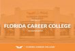 WELCOME TO FLORIDA CAREER COLLEGE · FLORIDA CAREER COLLEGE | ORIENTATION 6 •We will be by your side as you build the skills that will help you create a future you can be proud