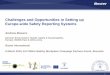 Challenges and Opportunities in Setting up Europe-wide Safety Reporting Systems · 2015-05-11 · Challenges and Opportunities in Setting up Europe-wide Safety Reporting Systems Andrew