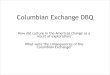 Columbian Exchange DBQ - Douglas County School …...Columbian Exchange DBQ How did culture in the Americas change as a result of exploration? What were the consequences of the Columbian