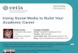 Using Social Media to Build Your Academic Career · • Empowering users and their institutions: A risks and opportunities framework for exploiting the potential of the social web