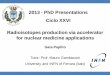 2013 - PhD Presentations Ciclo XXVI Radioisotopes production via ... · Radioisotopes production via accelerator for nuclear medicine applications Gaia Pupillo Tutor: Prof. Mauro