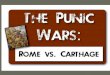 The Punic Wars - WCSrpems7ss.weebly.com/uploads/2/4/1/8/24181380/punic_wars.pdf · 2018-08-29 · The Second Punic War "Hannibal ad portas" (“Hannibal is at the Gates! Carthagian
