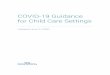 COVID-19 Guidance for Child Care Settings · homes and centres, re-opening at a reduced capacity (50%) can benefit child care centres in effectively implementing the public health