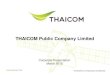 THAICOM Public Company Limited · 2019-07-03 · 4 Our Company • Thaicom Public Company Limited (formerly named Shin Satellite) was founded on 7th November 1991, part of Intouch