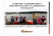 YUKON COMMUNITY RECREATION PLANNING TOOLKITA five-step templates and tools make it easy to use and adaptable ... The Yukon Community Recreation Planning Toolkit was created and written