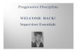WELCOME BACK! Supervisor Essentials€¦ · WELCOME BACK! Supervisor Essentials . Progog ess e sc p eressive Discipline Pre-Test Expectations. Session Objectives – Participants