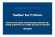 Twitter for Editors · Twitter for Editors  | @Mequoda © 2011 Mequoda Group, LLC Twitter for Editors Discover the tricks and techniques that the top
