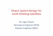 Power System Design for Earth-Orbiting Satellites - Aerospace Lectures … System Design for... · 2015-08-31 · Power System Design for Earth Orbiting Satellites Dr. Ugur Guven