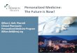 Personalized Medicine: The Future is Now! · Personalized Medicine-Shift in medical practice-Integrating relevant information-Individual and population Health. Personalized (Precision)