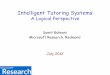 A Logical Perspective - Computer Science · Intelligent Tutoring Systems Joint work with Jain, Singh, Sharang, Sharma, Karkare, Roy • Various Aspects – Solution Generation –