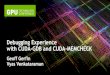 Debugging Experience with CUDA-GDB and CUDA ...on-demand.gputechconf.com/gtc/2012/presentations/S0027B...Debugging Experience with CUDA-GDB and CUDA-MEMCHECK Geoff Gerfin Vyas Venkataraman