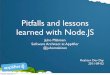 Pitfalls and lessons learned with Node...2011/09/02  · Pitfalls and lessons learned with Node.JS Juho Mäkinen Software Architect at Appliﬁer @juhomakinen Reaktor Dev Day 2011-09-02